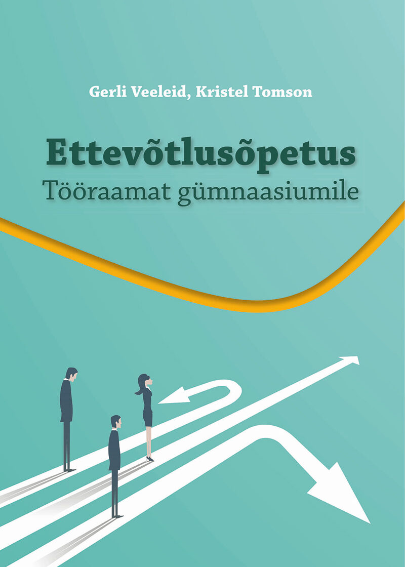 Kaanepilt. Ettevõtlusõpetus. Tööraamat gümnaasiumile. Autorid: Gerli Veeleid, Kristel Tomson.